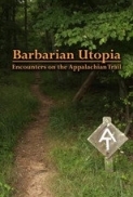 Barbarian.Utopia.Encounters.on.the.Appalachian.Trail.2019.1080p.BluRay.x264.DD2.0-MAVERICK