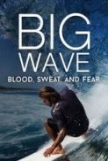 Big.Wave.Blood.Sweat.and.Fear.2018.1080p.AMZN.WEB-DL.DDP2.0.H.264-ISA