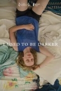 I.Used.To.Be.Darker.2013.720p.WEBRip.x264-Fastbet99