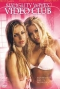 Naughty.Wives.Video.Club.2006-DVDRip