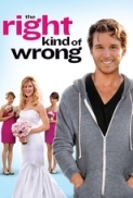 The.Right.Kind.of.Wrong.2013.LIMITED.720p.BRRip.x264-Fastbet99